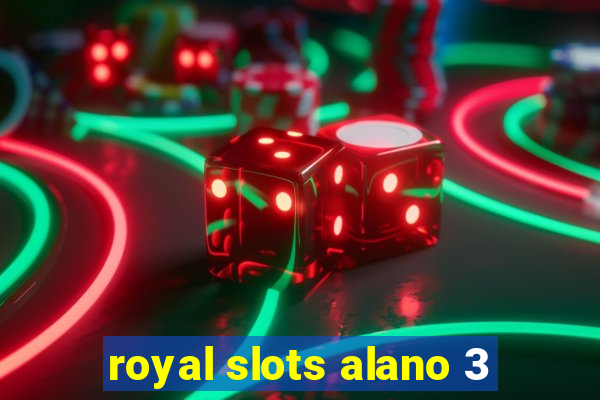 royal slots alano 3